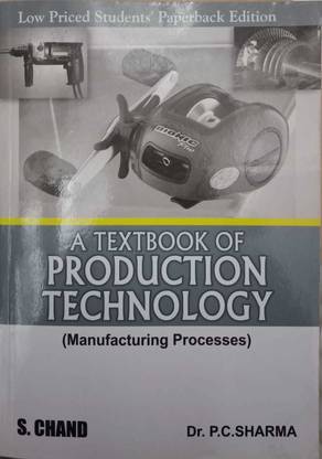 A TEXTBOOK OF PRODUCTION TECHNOLOGY