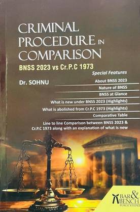 Criminal Procedure in Comparison (BNSS 2023 Vs Cr.P.C 1973)