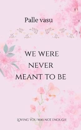 we were never meant to be  - A powerful and emotional romantic fiction