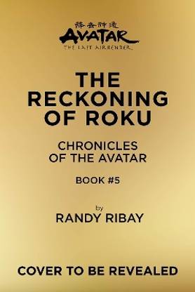 Avatar, the Last Airbender: The Reckoning of Roku (Chronicles of the Avatar Book 5)
