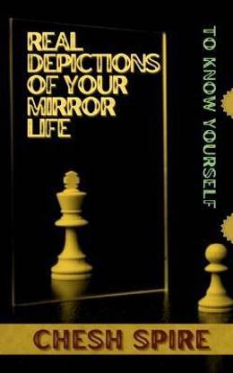 Real depictions of your mirror life  - To know yourself
