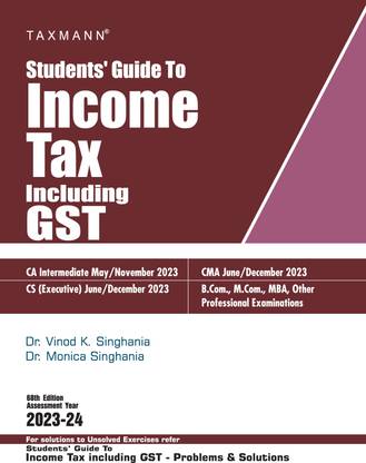 Taxmann's Students' Guide to Income Tax Including GST | AY 2023-24 – The bridge between theory & application, in simple language with explanation in a step-by-step manner & original illustrations