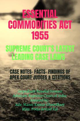 ESSENTIAL COMMODITIES ACT 1955- SUPREME COURT’S LATEST LEADING CASE LAWS