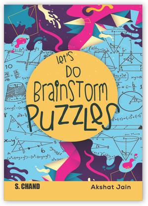 Let's Do Brainstorm Puzzles: 100 fully solved interesting puzzles | Boosts IQ | Useful for interviews, campus placements, etc. | S. Chand's Book Latest Edition 2024