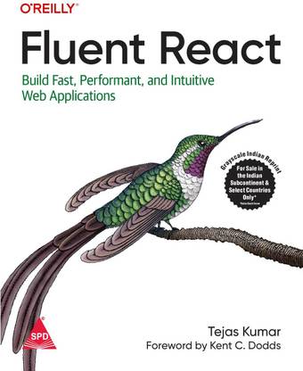 Fluent React: Build Fast, Performant, and Intuitive Web Applications (Grayscale Indian Edition)