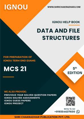 MCS 21: Data and File Structures - IGNOU Study Material & Guide Book with Latest Solved PYQs for IGNOU's Exam Preparation.  - Get the PDF of this book at Rs. 99, WhatsApp us at +919354637830, or visit our website shrichakradhar.com.