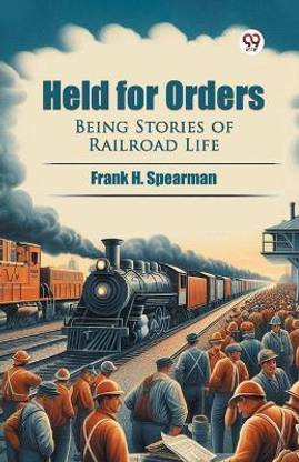Held for Orders Being Stories of Railroad Life