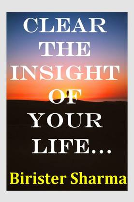 CLEAR THE INSIGHT OF YOUR LIFE…