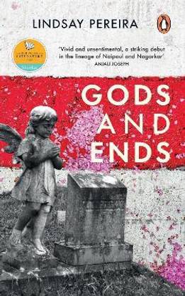 Gods and Ends (Shortlisted for the JCB Prize for Literature, Tata Lit Live First Book Prize)