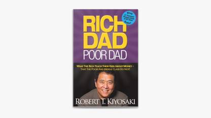 Rich dad poor dad.