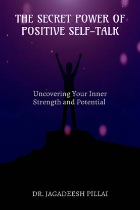The Secret Power of Positive Self-Talk  - Uncovering Your Inner Strength and Potential
