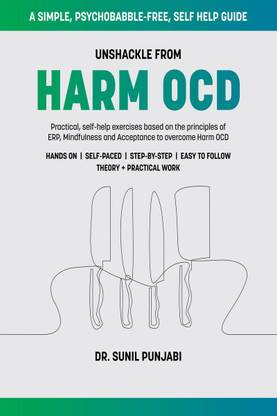 Unshackle from Harm OCD  - Practical, self-help exercises based on the principles of ERP, Mindfulness and Acceptance to overcome Harm OCD