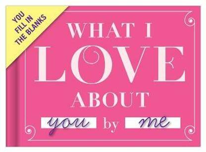 Knock Knock What I Love about You Book Fill in the Love Fill-in-the-Blank Book & Gift Journal