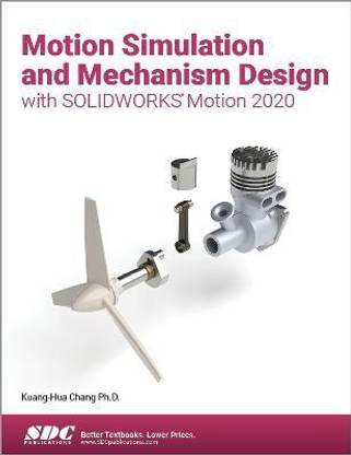 Motion Simulation and Mechanism Design with SOLIDWORKS Motion 2020