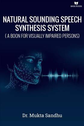 Natural Sounding Speech Synthesis System (A boon for visually impaired persons)