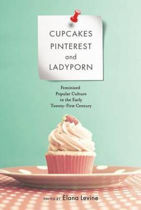 Cupcakes, Pinterest, and Ladyporn