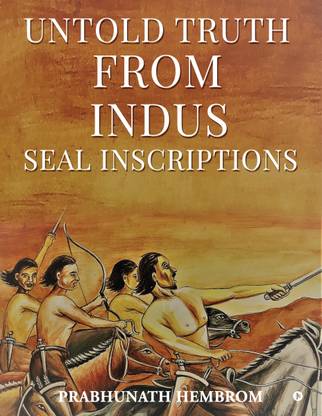 Untold Truth from Indus Seal Inscriptions