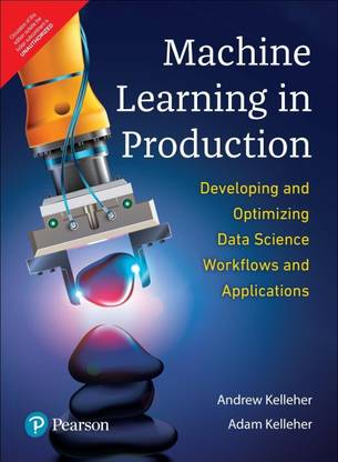 Machine Learning in Production- Developing & Optimizing Data Science Workflows and Applications|First Edition|By Pearson with 2 Disc