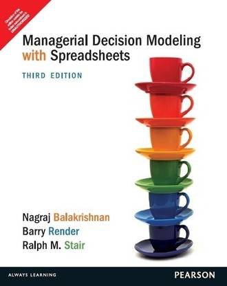 Managerial Decision Modeling with Spreadsheets