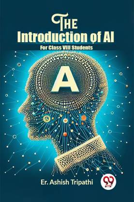 The Introduction of AI" For Class VIII Students (Edition2023)