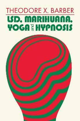 LSD, Marihuana, Yoga, and Hypnosis