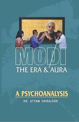 Modi- The Era And Aura A Psychoanalysis.
