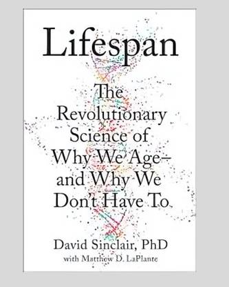 Lifespan : Why We Age and Why We Dont Have To