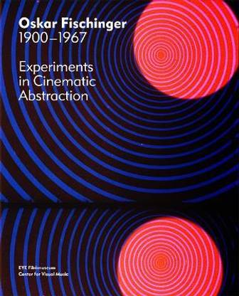 Oskar Fischinger 1900-1967  - Experiments in Cinematic Abstraction