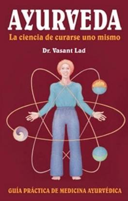 Ayurveda: La Ciencia De Curarse UNO Mismo