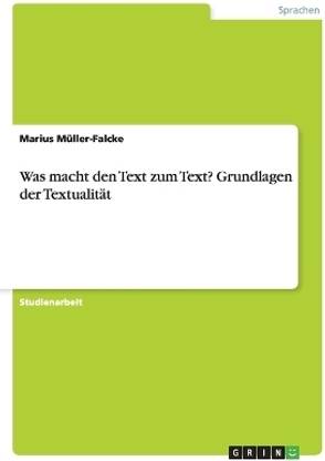 Was macht den Text zum Text? Grundlagen der Textualit?t