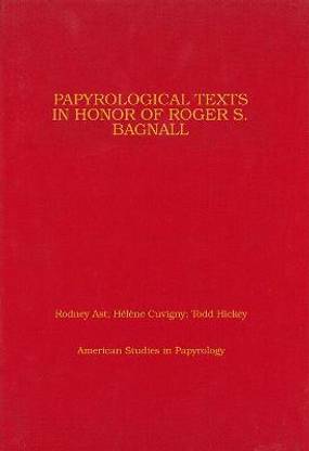 Papyrological Texts in Honor of Roger S. Bagnall