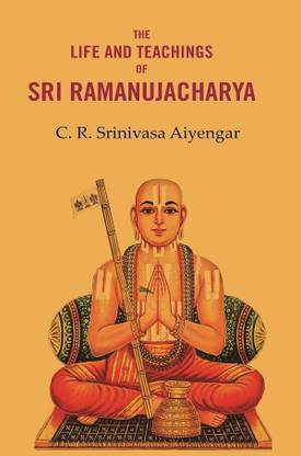 The Life and Teachings of Sri Ramanujacharya