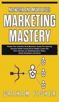 Network and Multi Level Marketing Mastery