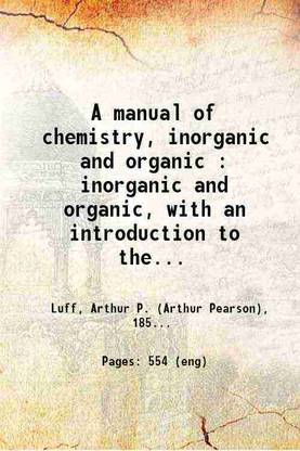 A manual of chemistry, inorganic and organic : inorganic and organic, with an introduction to the study of chemistry 1892 [Hardcover]