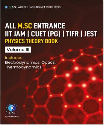 IIT JAM Physics Book MSc Entrance Volume 3 - Theory Guide for CUET (PG), JEST, TIFR & All MSc Entrance Exams  - 2026