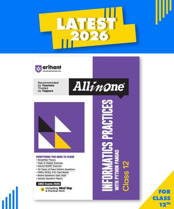 Arihant All in One Informatics Practices Class 12 with Python Pandas for CBSE Exams 2026 Mind Maps, Simplified Theory, Topic & Chapter Exercise, CBQs, MCQs, Solved Exercises and Sample Papers