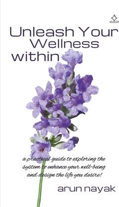 Unleash your Wellness within - 
a practical guide to explore the system to enhance your Wellbeing and design the life you desire !