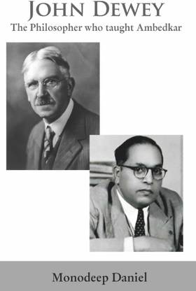 John Dewey: The Philosopher who taught Ambedkar