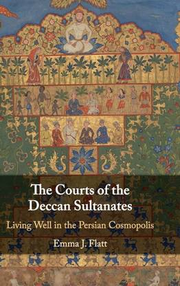 The Courts of the Deccan Sultanates