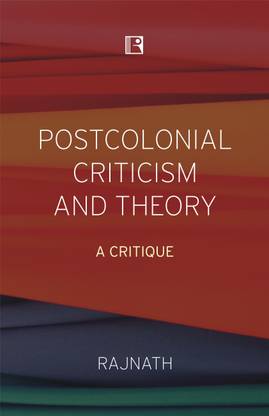 POSTCOLONIAL CRITICISM AND THEORY: A CRITIQUE