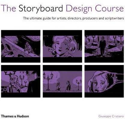 The Storyboard Design Course  - The Ultimate Guide for Artists, Directors, Producers and Scriptwriters