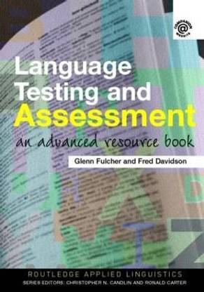 Language Testing and Assessment  - An Advanced Resource Book