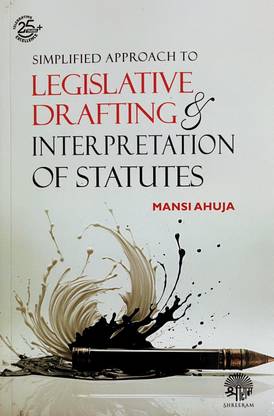 Simplified Approach to Legislative Drafting & Interpretation of Statutes
