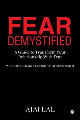 Fear Demystified  - A Guide to Transform your Relationship with Fear