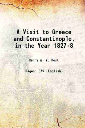 A Visit to Greece and Constantinople, in the Year 1827-8 1830 [Hardcover]