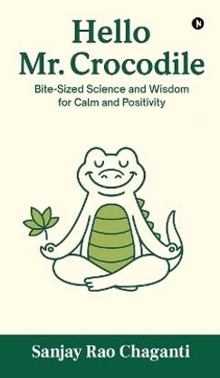 Hello Mr. Crocodile  - Bite-Sized Science and Wisdom for Calm and Positivity