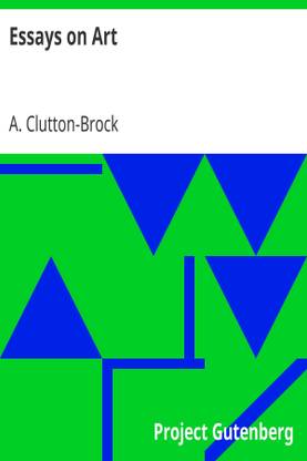 Essays on Art Author: A. Clutton-Brock (Indian Reprint Edition) Published by Mondal Books (002)