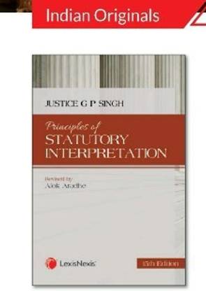 JUSTICE GP SINGH Principles of Statutory Interpretation (Paperback) by AK PATNAIK Edition 2022. LEXIS NEXIS