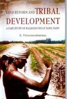 Land Reforms and Tribal Development-A Case Study of Kalrayan Hills Tamil Nadu