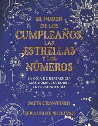 El poder de los cumpleanos, las estrellas y los numeros: La guia de referencia c ompleta de la personologia / The Power of Birthdays, Stars & Numbers
